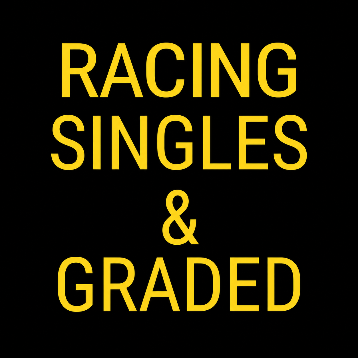 Racing Singles and Graded